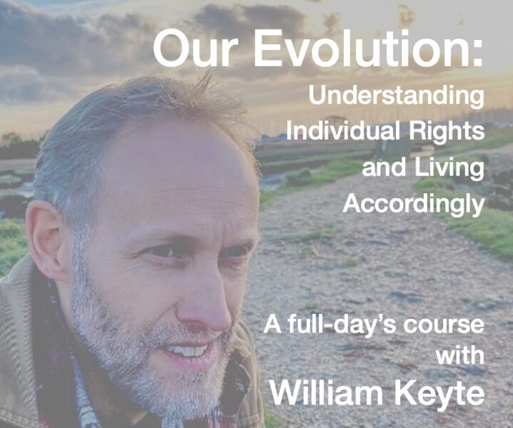 Our Evolution: Understanding Individual Rights and Living Accordingly - 15th September - Totnes